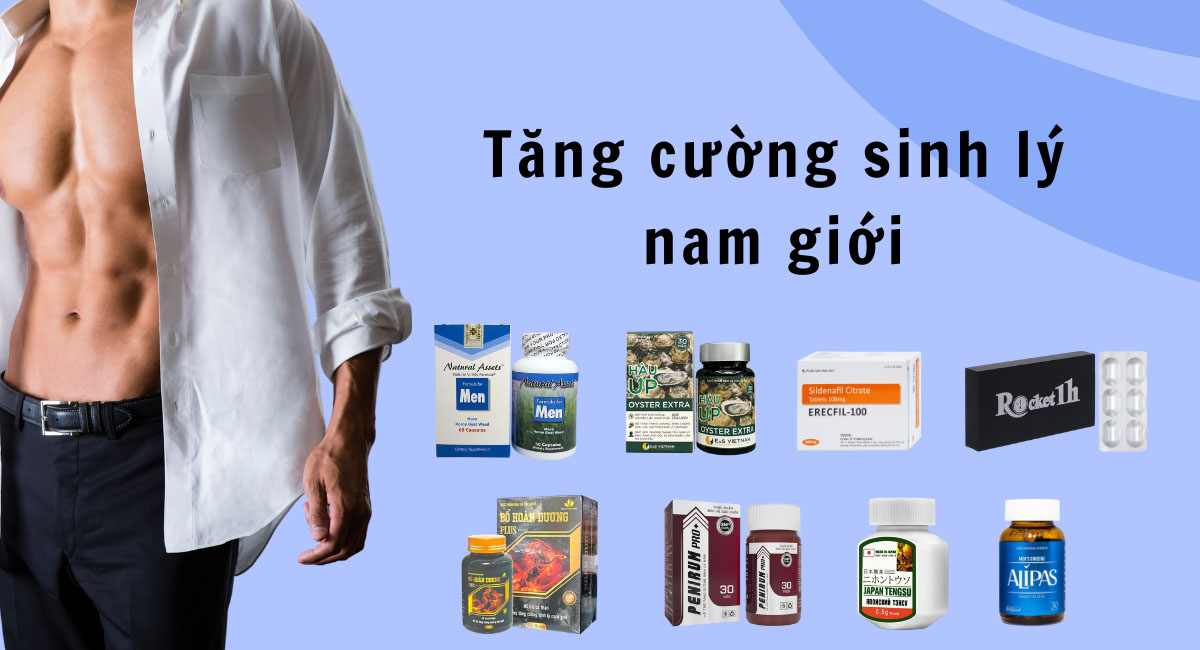 7 Thuốc Tăng Cường Sinh Lý Nam được chuyên gia khuyên dùng - Dược sĩ Lưu Văn Hoàng